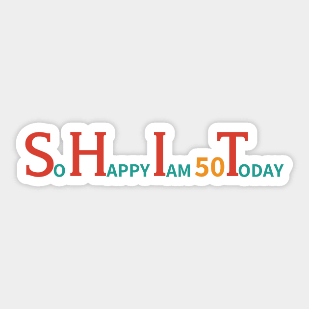 So Happy I am 50 Today – Retro Gag Sticker by Inkarti